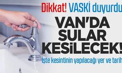Van'ın bir ilçesinde gün boyu su kesintisi yaşanacak!