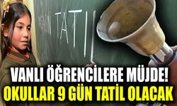 Vanlı öğrencilere müjde! Okullar 9 gün tatil olacak