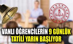 Vanlı öğrencilerin 9 günlük tatili yarın başlıyor