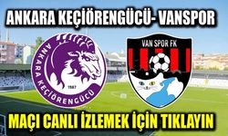 Ankara Keçiörengücü- Vanspor maçını canlı izle!