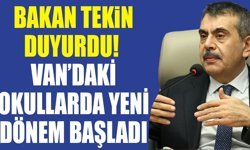 Bakan Tekin duyurdu! Van’daki okullarda yeni dönem başladı