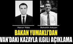 Bakan Yumaklı’dan Van’daki kazayla ilgili açıklama