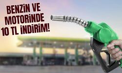 Benzin ve motorinde 10 TL indirim!