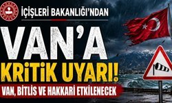 İçişleri Bakanlığı’ndan Van’a kritik uyarı! Van, Bitlis ve Hakkari etkilenecek
