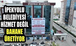 İpekyolu Belediyesi hizmet değil, bahane üretiyor