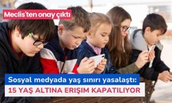 Sosyal medyada yaş sınırı yasalaştı: 15 yaş altına erişim kapatılıyor