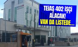 TEİAŞ 402 işçi alacak! Van da listede…