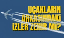 Uçakların arkasındaki izler zehir mi?