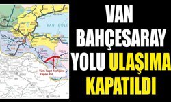 Van Bahçesaray yolu ulaşıma kapatıldı