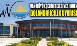 Van Büyükşehir Belediyesi’nden dolandırıcılık uyarısı