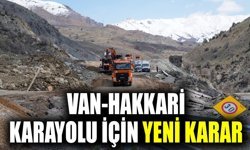 Van-Hakkari karayolu için yeni karar