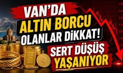 Van’da altın borcu olanlar dikkat! Sert düşüş yaşanıyor