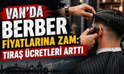 Van’da berber fiyatlarına zam: Tıraş ücretleri arttı