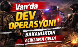 Van’da dev operasyon: Bakanlıktan açıklama geldi