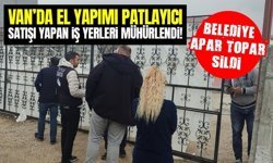Van’da el yapımı patlayıcı satan iş yerleri mühürlendi