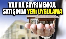 Van’da gayrimenkul satışında yeni uygulama