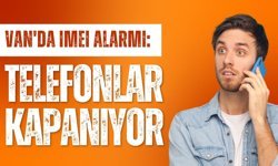 Van'da IMEI alarmı: Telefonlar kapanıyor