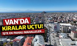 Van’da kiralar uçtu! İşte en pahalı mahalleler…