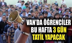 Van’da öğrenciler bu hafta 3 gün tatil yapacak