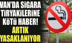 Van’da sigara tiryakilerine kötü haber! Artık yasaklanıyor
