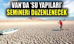 Van’da ‘su yapıları’ semineri düzenlenecek