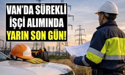 Van’da sürekli işçi alımında yarın son gün!