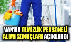 Van’da temizlik personeli alımı sonuçları açıklandı