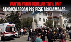 Van’da yarın okullar tatil mi? Sendikalardan peş peşe açıklamalar…