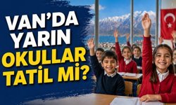 Van’da yarın okullar tatil mi? 23 Nisan 2026