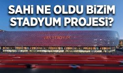 Van’ın yeni stadyum projesi hayal mi oldu?