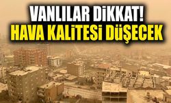 Vanlılar dikkat! Hava kalitesi düşecek