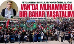 Vanlılara önemli çağrı: Muhammedi bir bahar yaşatalım