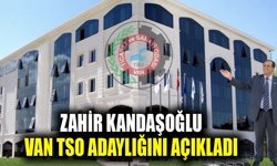 Zahir Kandaşoğlu, Van TSO adaylığını açıkladı