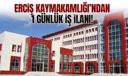 Erciş Kaymakamlığı’ndan 1 günlük iş ilanı!
