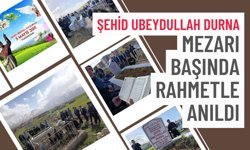 Şehid Ubeydullah Durna mezarı başında rahmetle anıldı