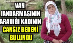 Van Jandarmasının aradığı kadının cansız bedeni bulundu