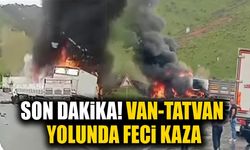 Van-Tatvan karayolunda korkunç kaza: Araçlar alev aldı, can kaybı var