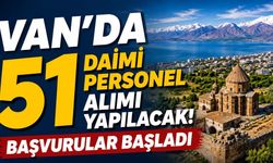 Van’da 51 daimi personel alımı yapılacak! Başvurular başladı