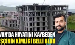 Van’da 7. kattan düşerek hayatını kaybeden işçinin kimliği belli oldu