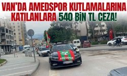 Van’da Amedspor kutlamalarına 540 bin TL ceza!