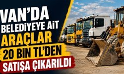 Van’da belediyeye ait araçlar 20 bin TL’den satışa çıkarıldı