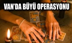 Van’da büyü operasyonu