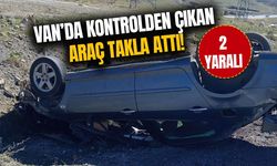 Van’da kontrolden çıkan araç takla attı!