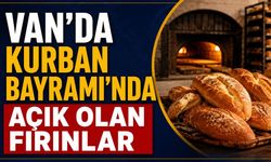 Van’da Kurban Bayramı’nda açık olan fırınlar belli oldu