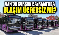 Van'da Kurban Bayramı’nda ulaşım ücretsiz mi?