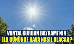 Van’da Kurban Bayramı’nın ilk gününde hava nasıl olacak?