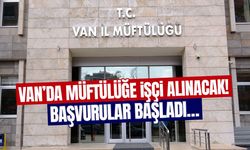 Van’da müftülüğe işçi alınacak! Başvurular başladı…