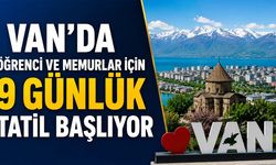 Van’da öğrenci ve memurlar için 9 günlük tatil başlıyor