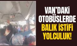 Van’da otobüs çilesi: Vatandaşlardan balık istifi yolculuğa tepki!