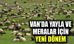 Van’da yayla ve meralar için yeni dönem